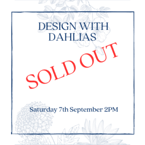 Workshop - Designing with Dahlias 07/09/2024 - 2PM